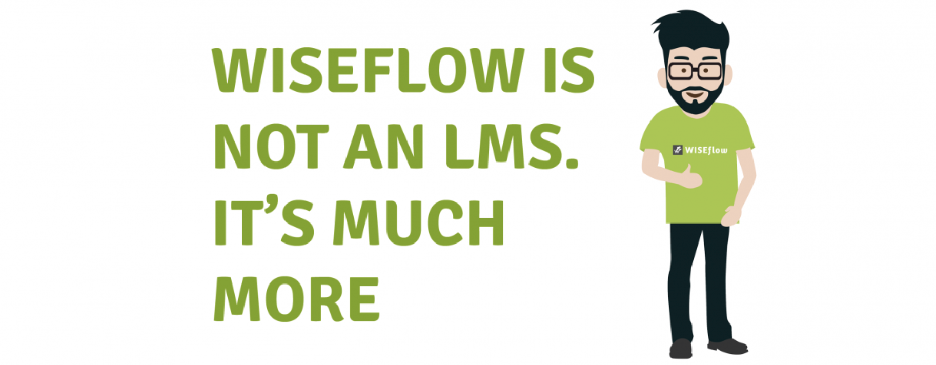 The image features a graphic with text stating 'WISEFLOW IS NOT AN LMS. IT'S MUCH MORE' alongside an illustration of a person in a green shirt with a 'WISEflow' logo